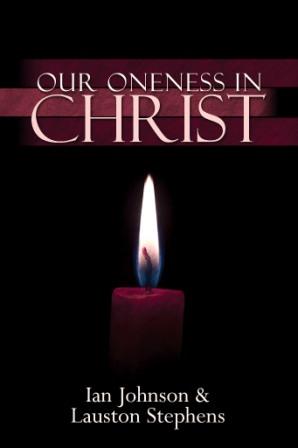 Our Oneness in Christ by Ian Johnson and lauston Stephens